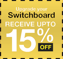 Upgrade your switchboard and receive up to 15% off
